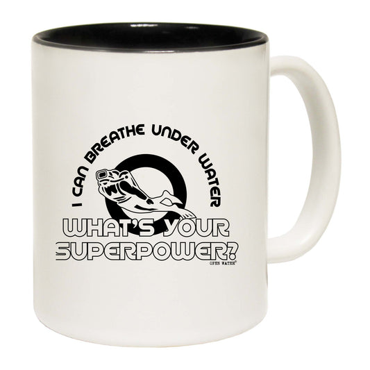 Ow I Can Breathe Under Water Whats Your Superpower - Funny Coffee Mug