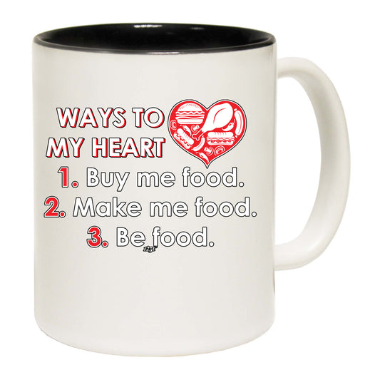 Ways To My Heart Buy Me Food Make Me Food - Funny Coffee Mug