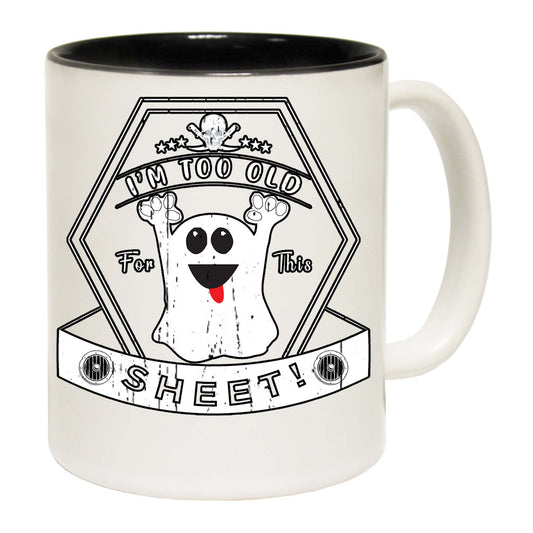 Im Too Old For This Sheet Halloween - Funny Coffee Mug