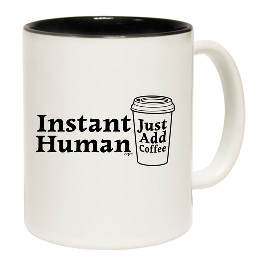 Instant Human Just Coffee - Funny Coffee Mug