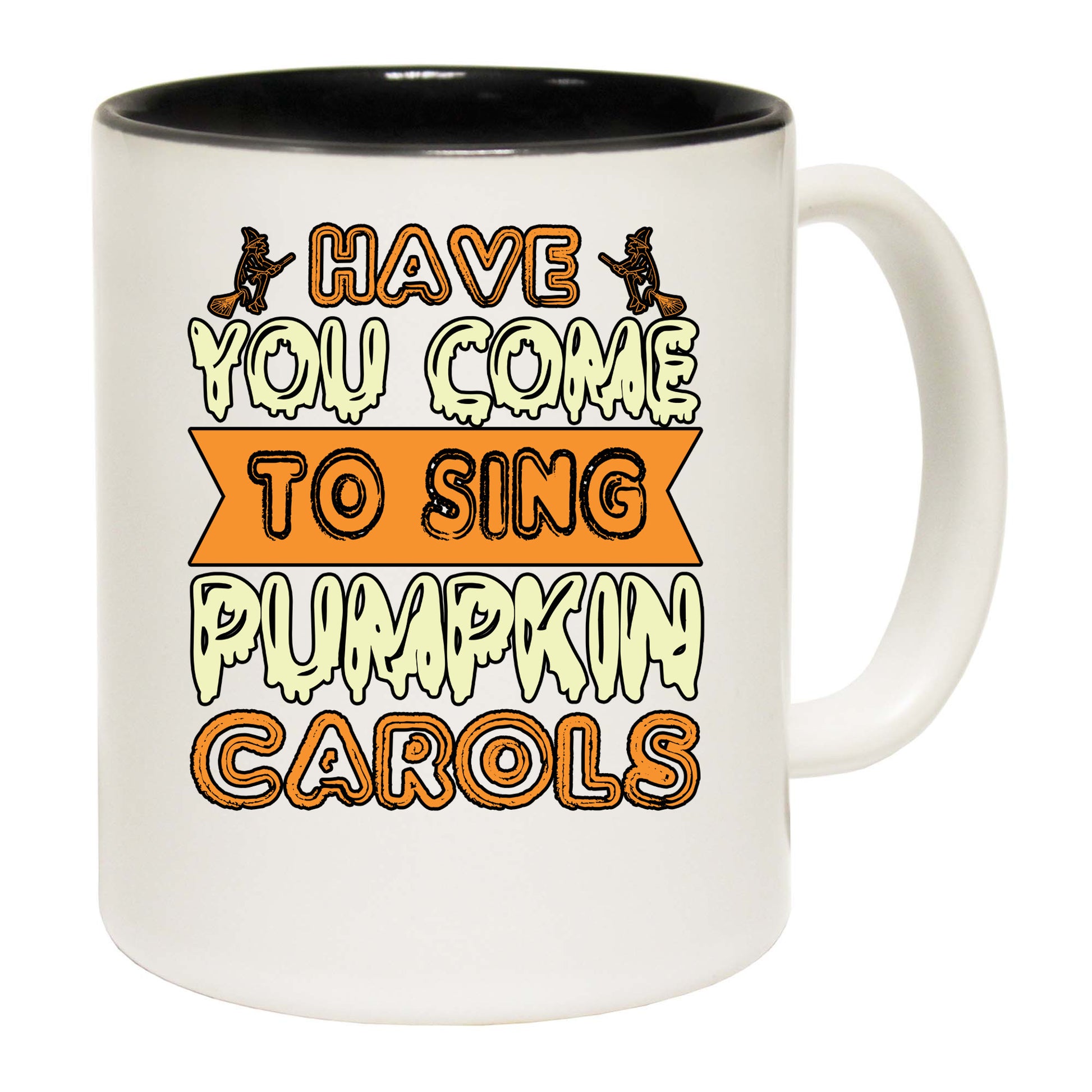 Have You Come To Sing Pumpkin Carols - Funny Coffee Mug