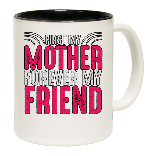 First My Mother Forever My Friend 2 - Funny Coffee Mug