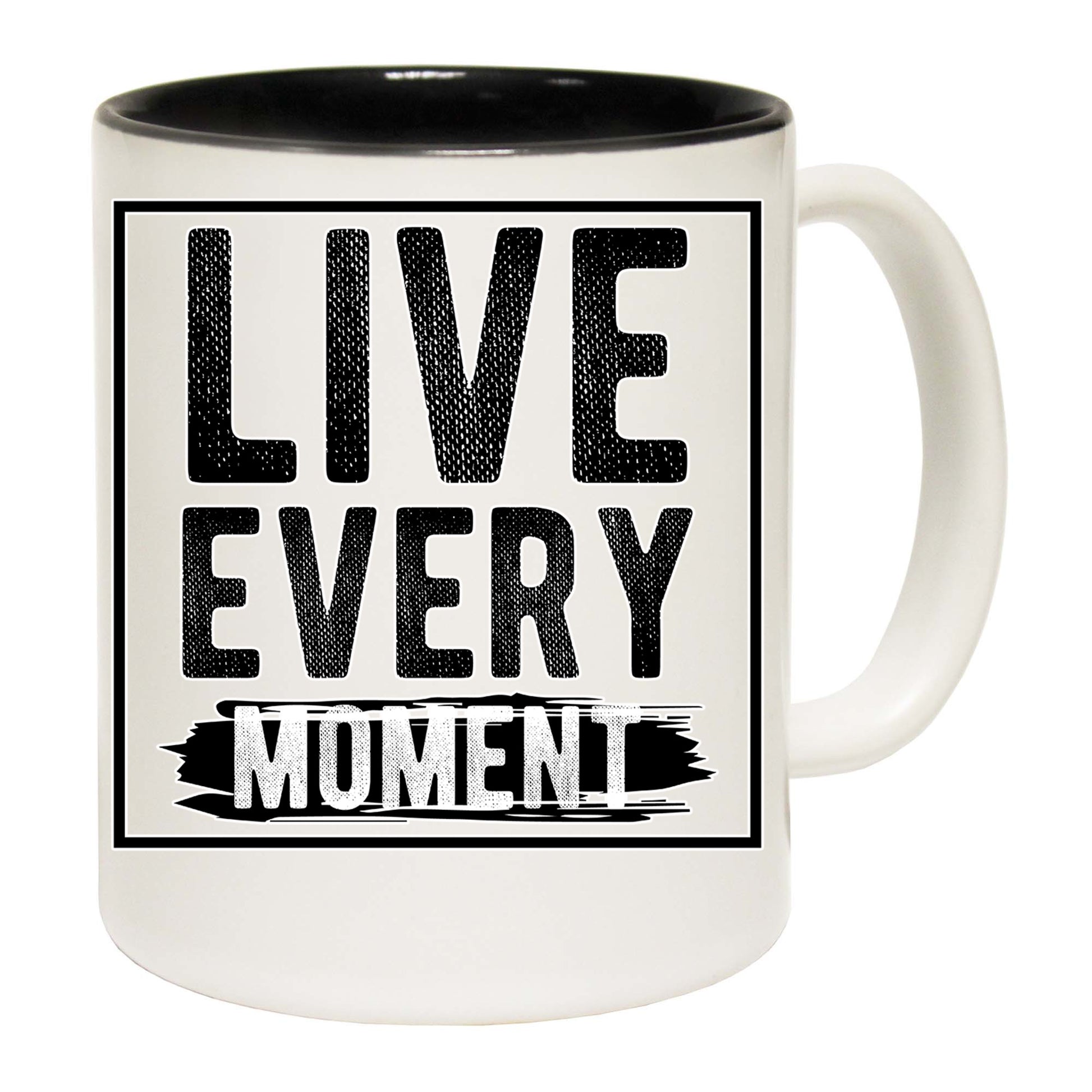 Live Every Moment Motivation - Funny Coffee Mug