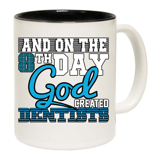 8Th Day God Created Dentists Dentist - Funny Coffee Mug