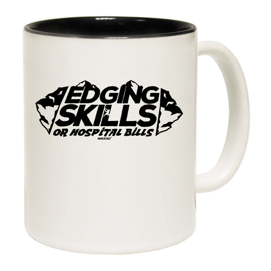 Aa Edging Skills Or Hospital Bills - Funny Coffee Mug