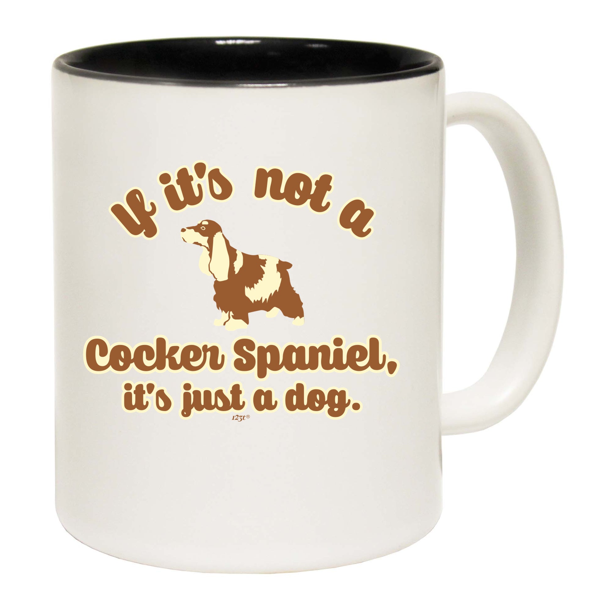 If Its Not A Cocker Spaniel Its Just A Dog - Funny Coffee Mug