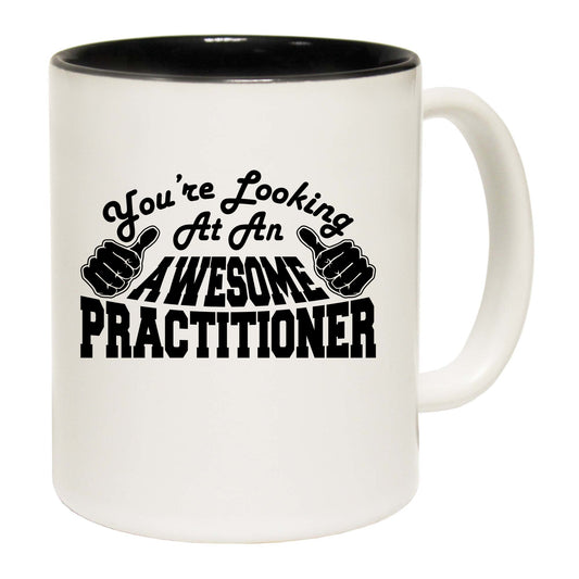 Youre Looking At An Awesome Practitioner - Funny Coffee Mug