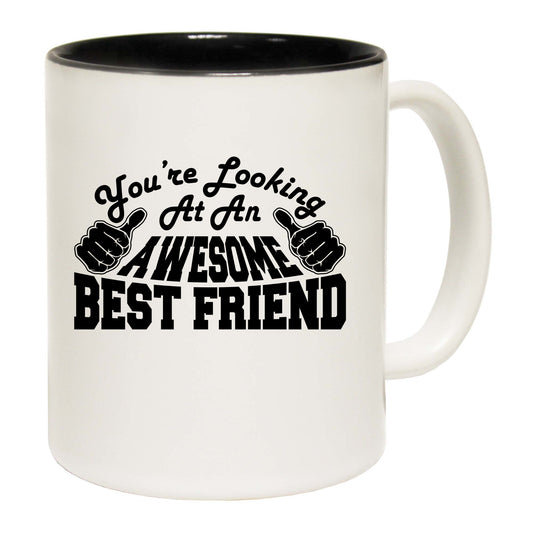 Youre Looking At An Awesome Best Friend - Funny Coffee Mug