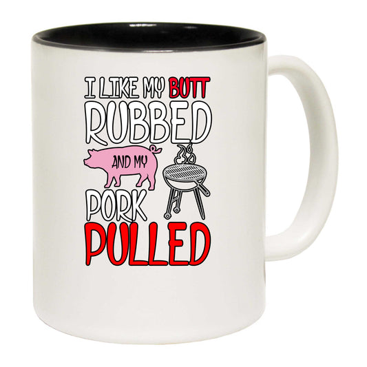 Butt Rubbed & My Pork Pulled Bbq Meat Grilling Bbq Grill - Funny Coffee Mug