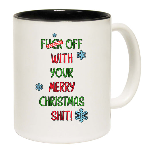 Xmas F Ck Off With Your Merry Christmas Shit - Funny Coffee Mug
