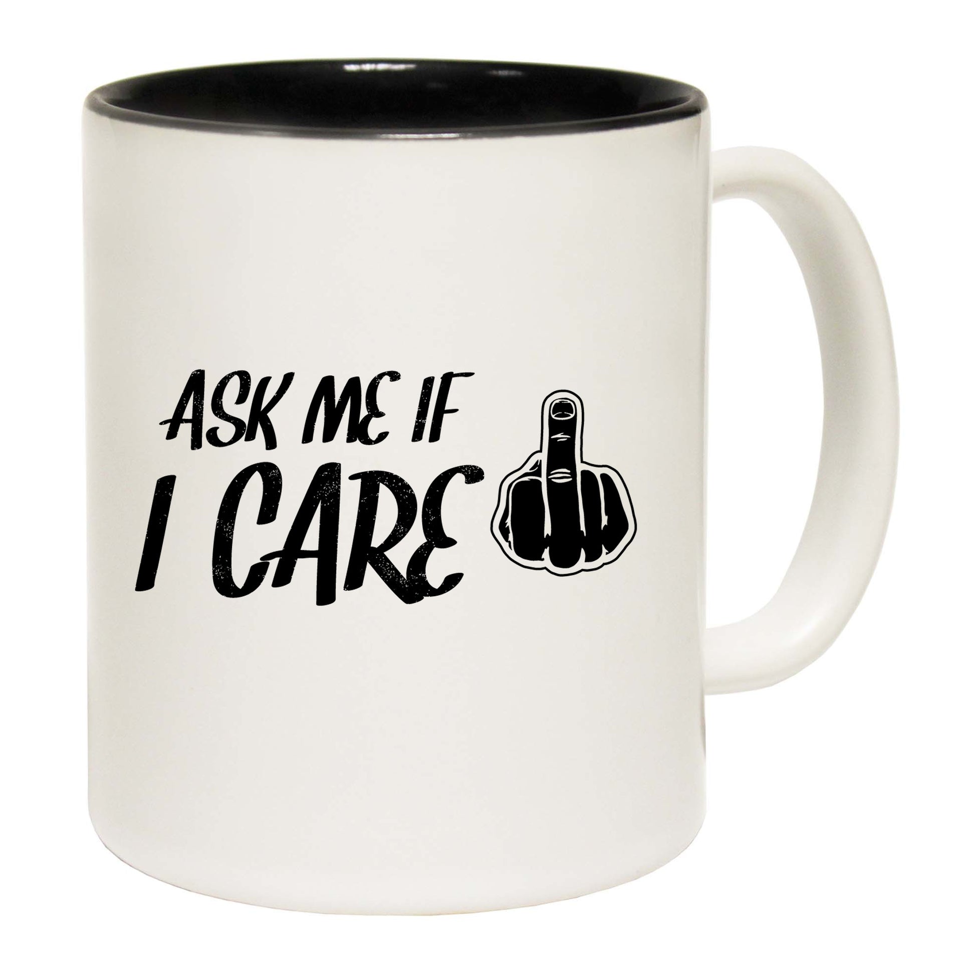 Ask Me If I Care - Funny Coffee Mug