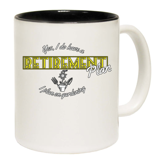 Yes Do Have A Retirement Plan Gardening - Funny Coffee Mug