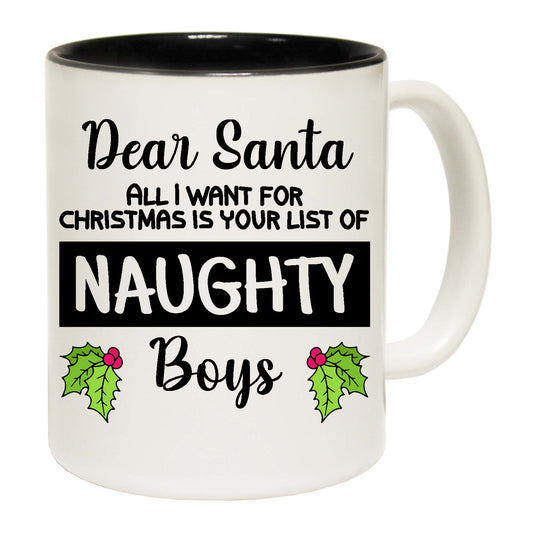 Christmas Xmas Dear Santa All I Want Naughty Boys - Funny Coffee Mug