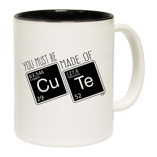 You Must Be Made Of Cute - Funny Coffee Mug