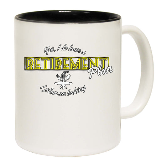 Yes Do Have A Retirement Plan Baking - Funny Coffee Mug