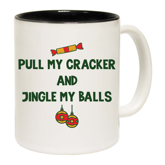 Christmas Xmas Pull My Cracker And Jingle My Balls - Funny Coffee Mug