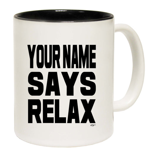 Your Name Says Relax - Funny Coffee Mug