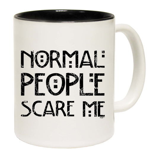 Normal People Scare Me - Funny Coffee Mug