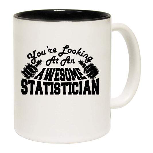 Youre Looking At An Awesome Statistician - Funny Coffee Mug
