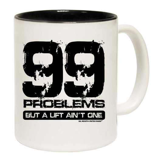 99 Problems But A Lift Aint One - Funny Coffee Mug