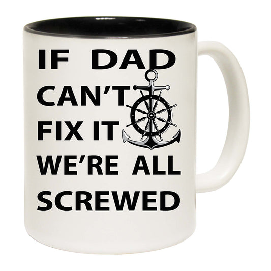 If Dad Cant Fix It We Are All Screwed - Funny Coffee Mug