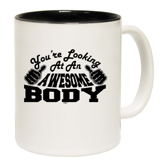 Youre Looking At An Awesome Body - Funny Coffee Mug