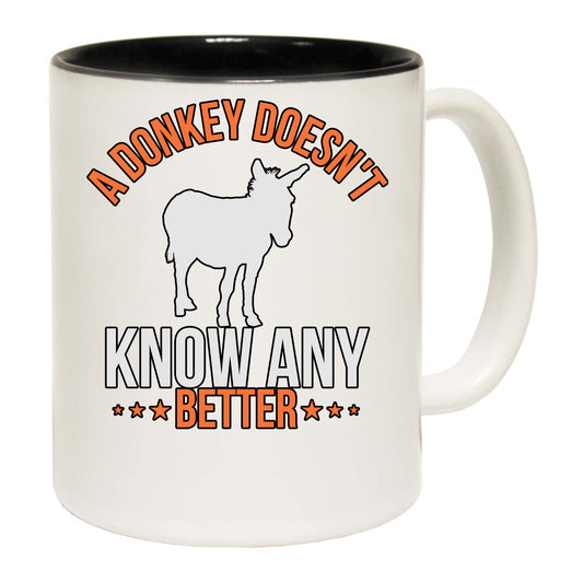 A Donkey Doesnt Know Any Better - Funny Coffee Mug