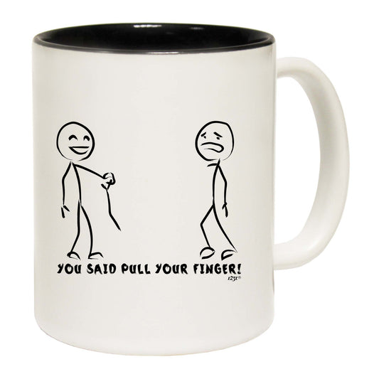 You Said Pull Your Finger - Funny Coffee Mug