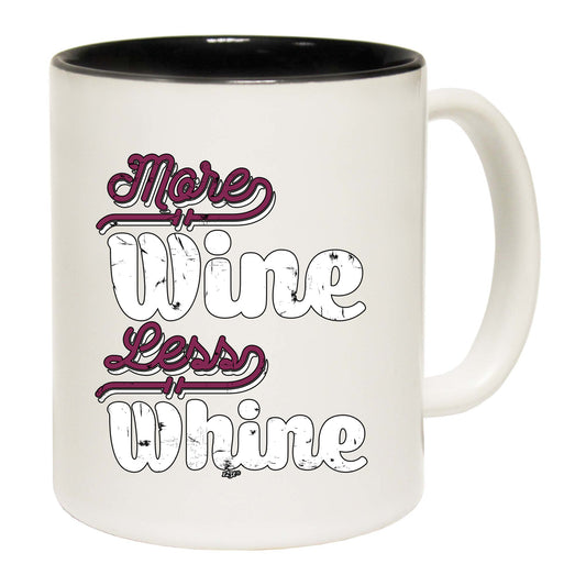 More Wine Less Whine - Funny Coffee Mug