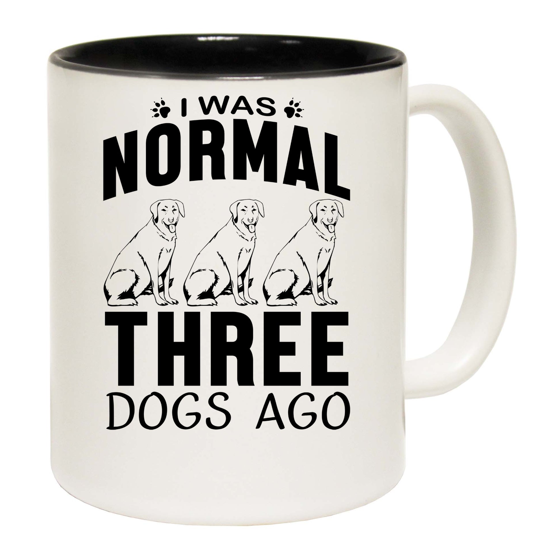 Dog I Was Normal Three Dogs Ago - Funny Coffee Mug