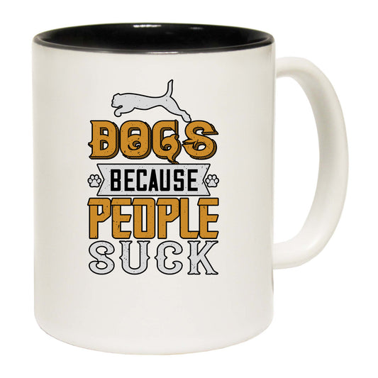 Dogs Because People Suck - Funny Coffee Mug