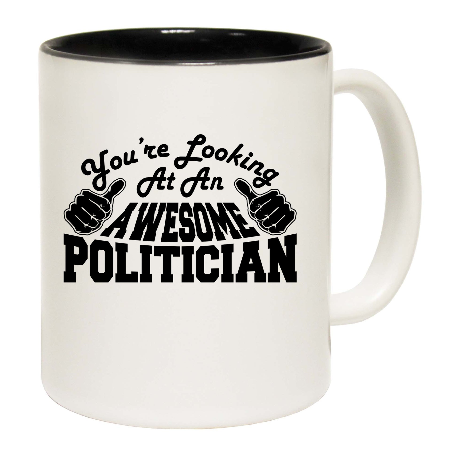 Youre Looking At An Awesome Politician - Funny Coffee Mug