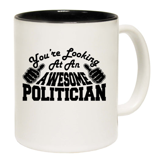 Youre Looking At An Awesome Politician - Funny Coffee Mug