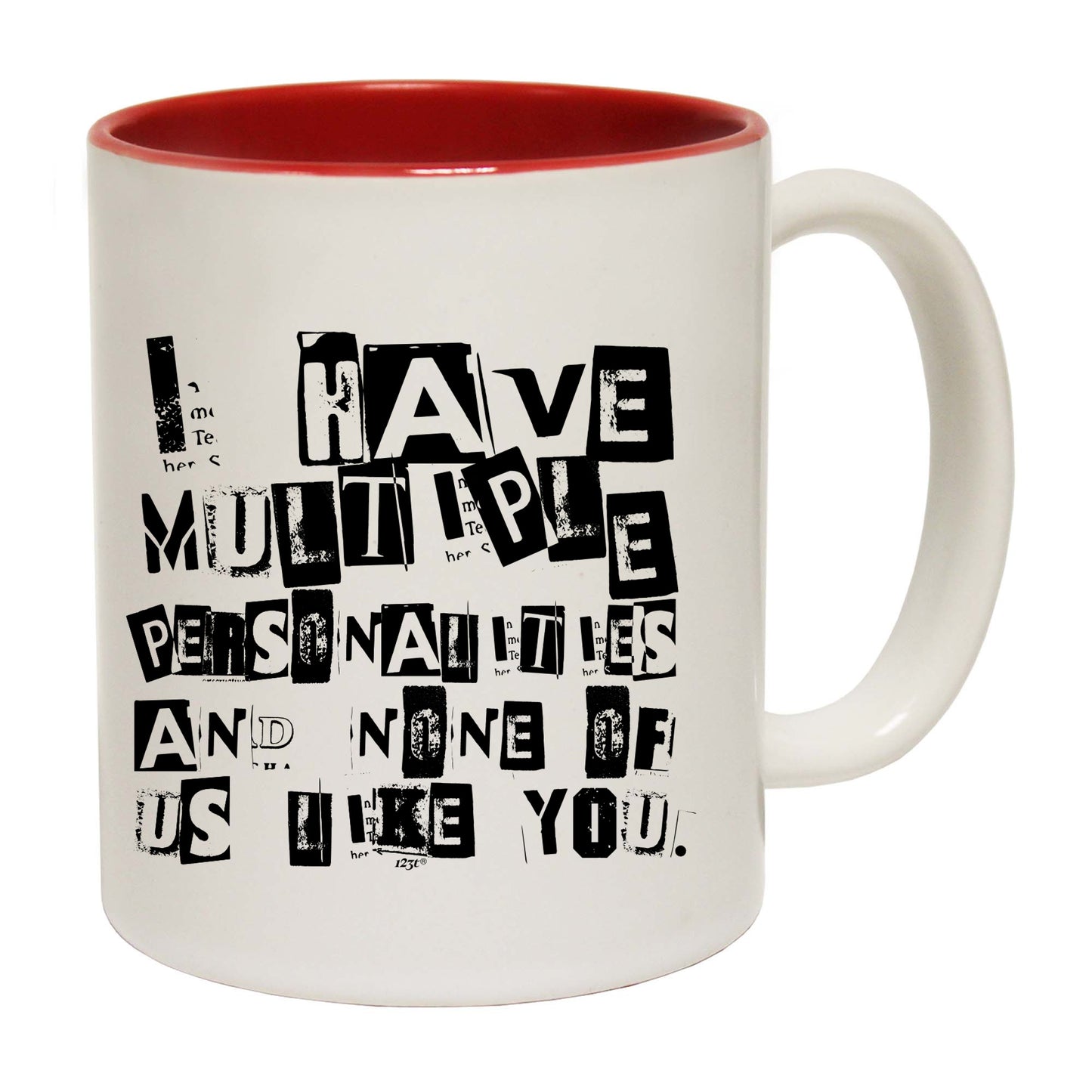 Have Multiple Personalities None Of Them Like You - Funny Coffee Mug