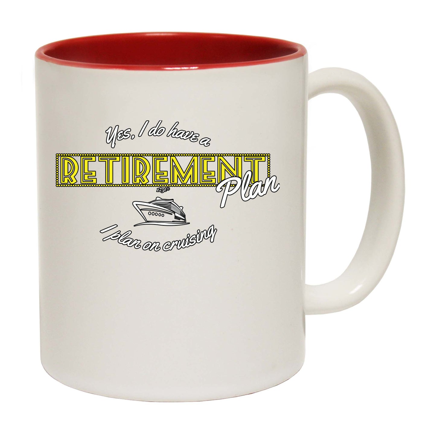Yes Do Have A Retirement Plan Cruising - Funny Coffee Mug