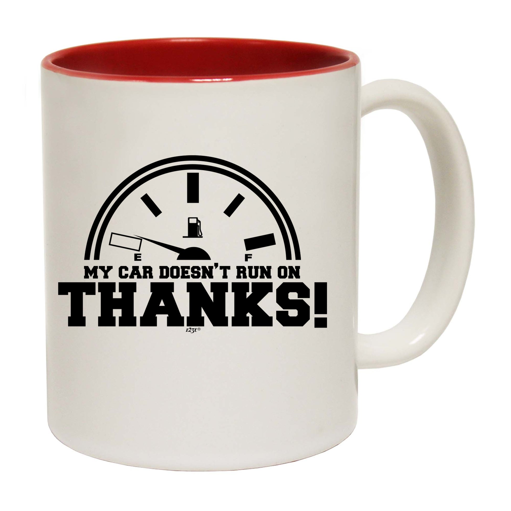 My Car Doesnt Run On Thanks - Funny Coffee Mug