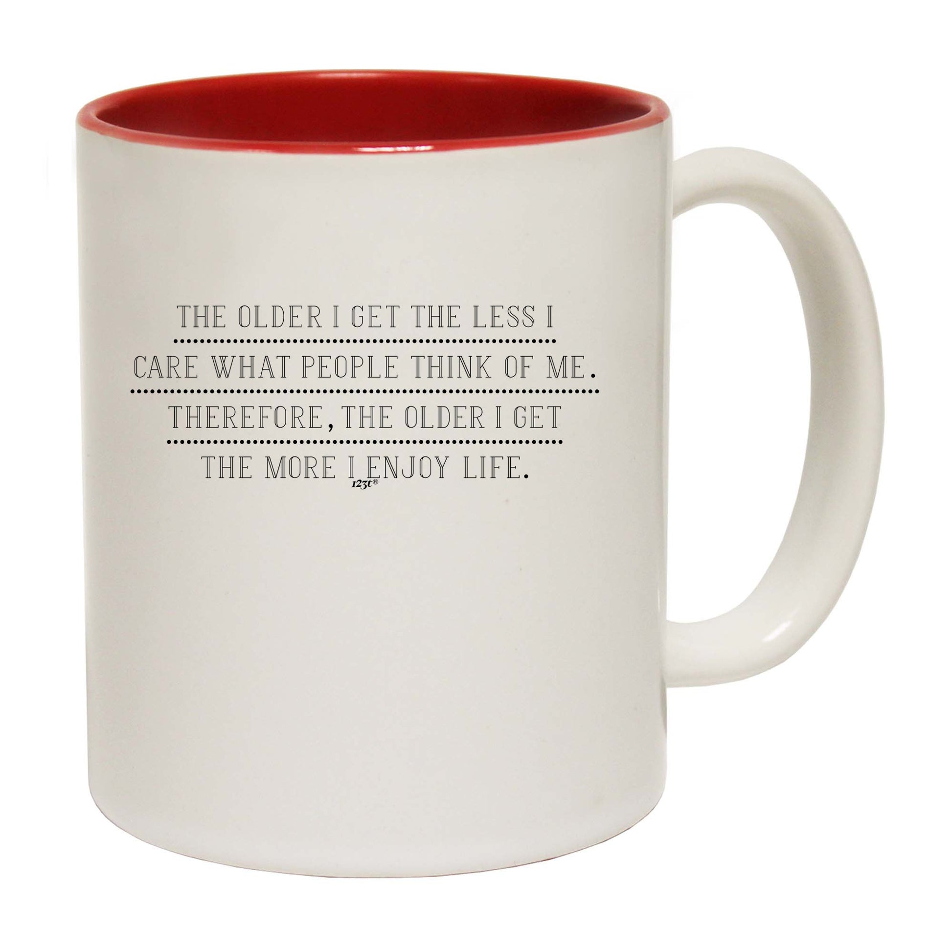 The Older Get The Less Care What People Think - Funny Coffee Mug