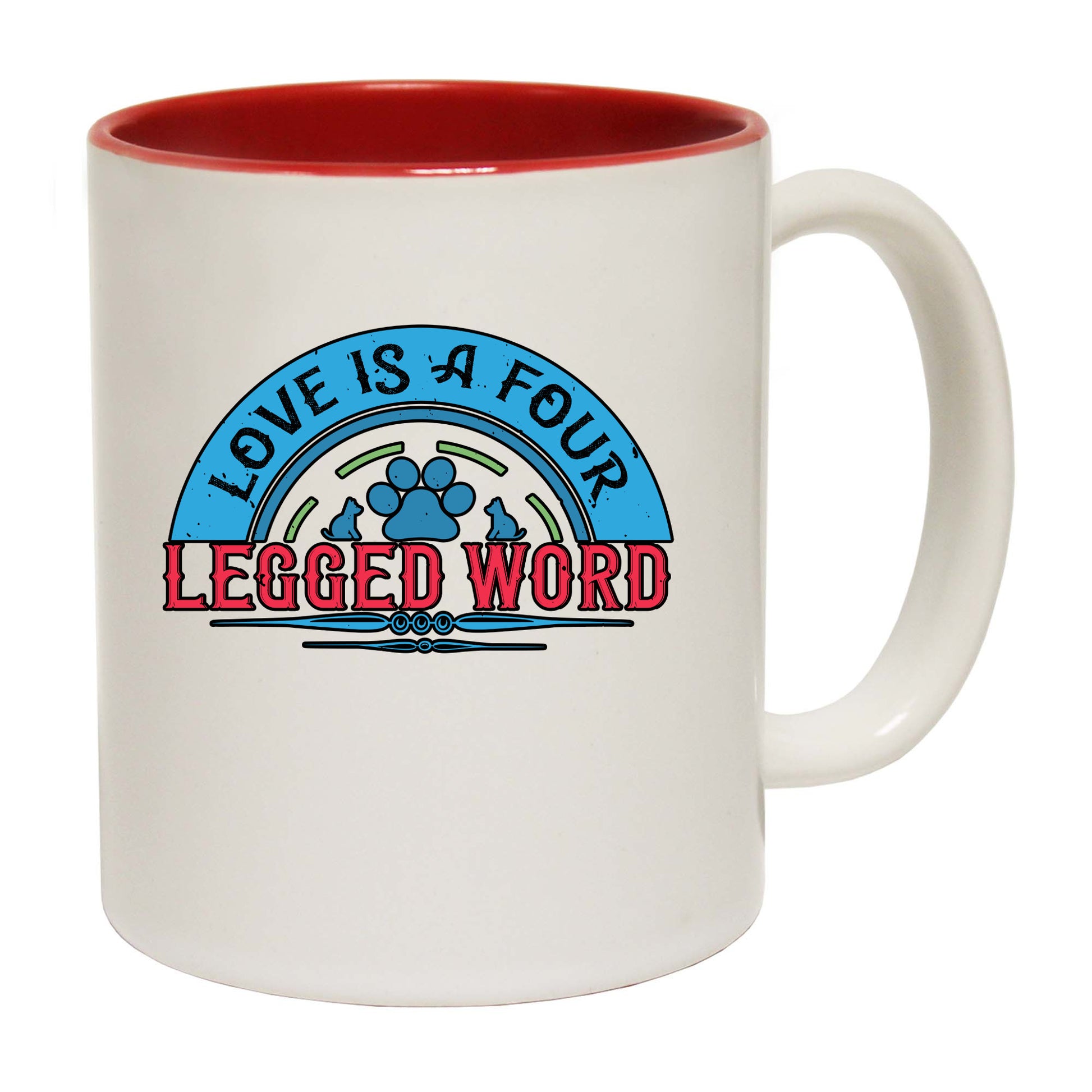 Dog Love Is A Four Legged Word - Funny Coffee Mug
