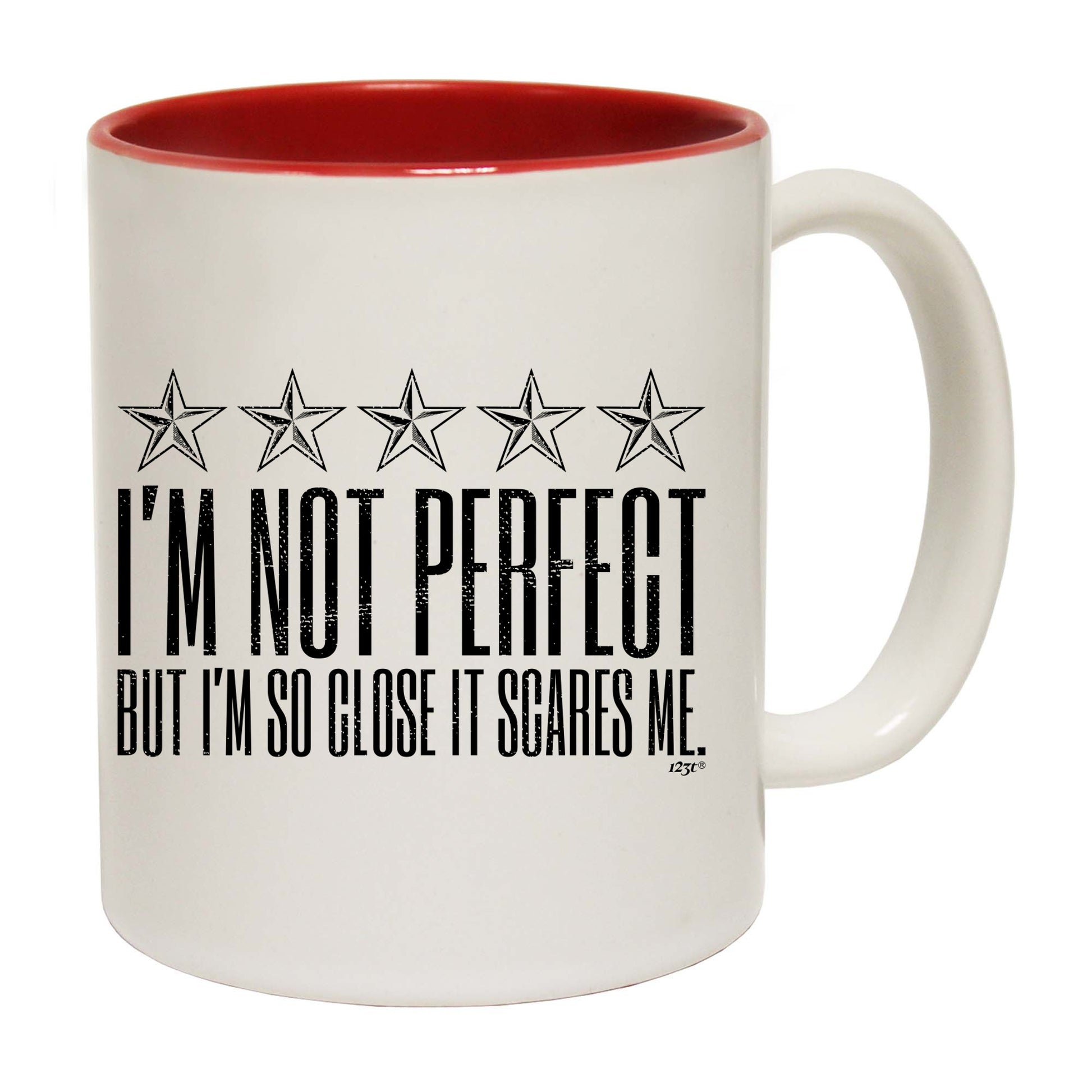 Im Not Perfect But Im So Close It Scares Me - Funny Coffee Mug