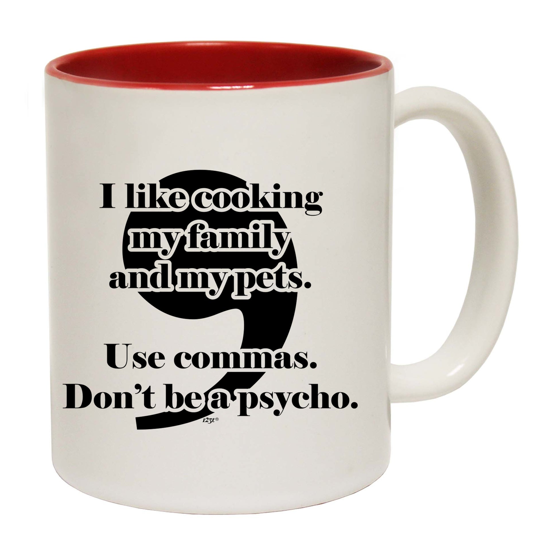 Like Cooking My Family And My Pets Use Commas - Funny Coffee Mug