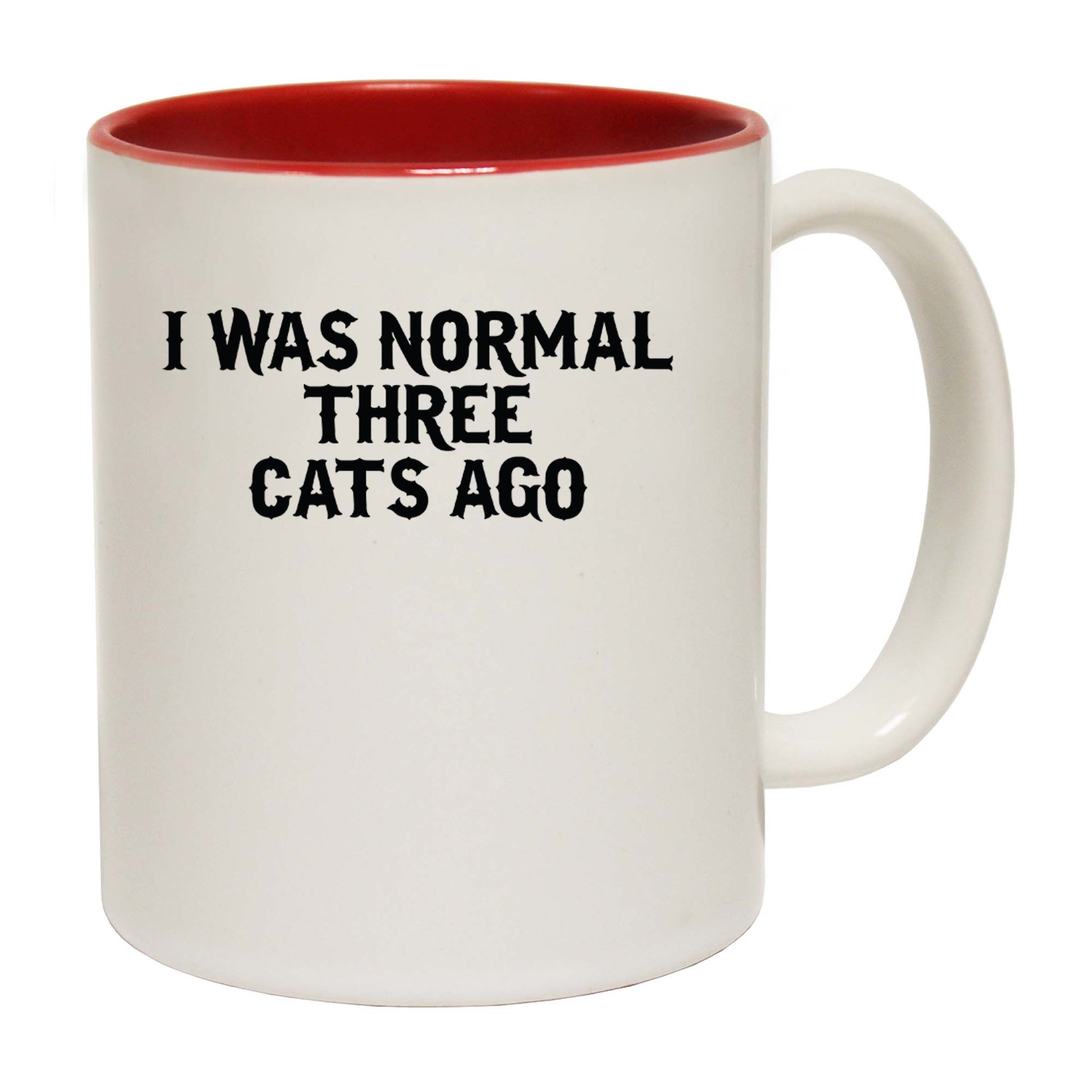 Cat I Was Normal Three Cats Ago - Funny Coffee Mug
