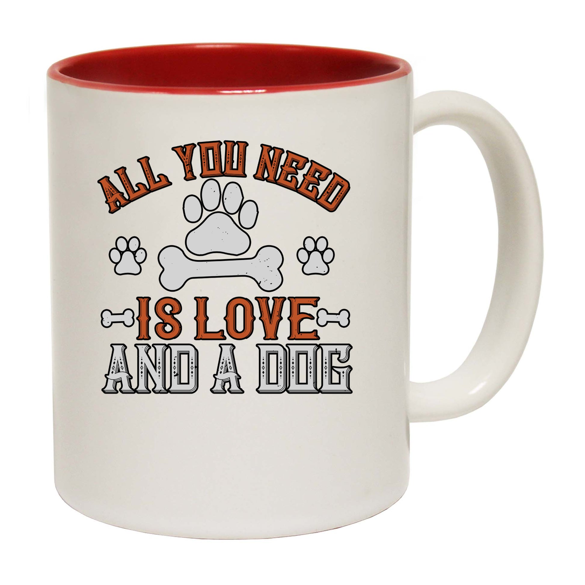 All You Need Is Love And A Dog - Funny Coffee Mug