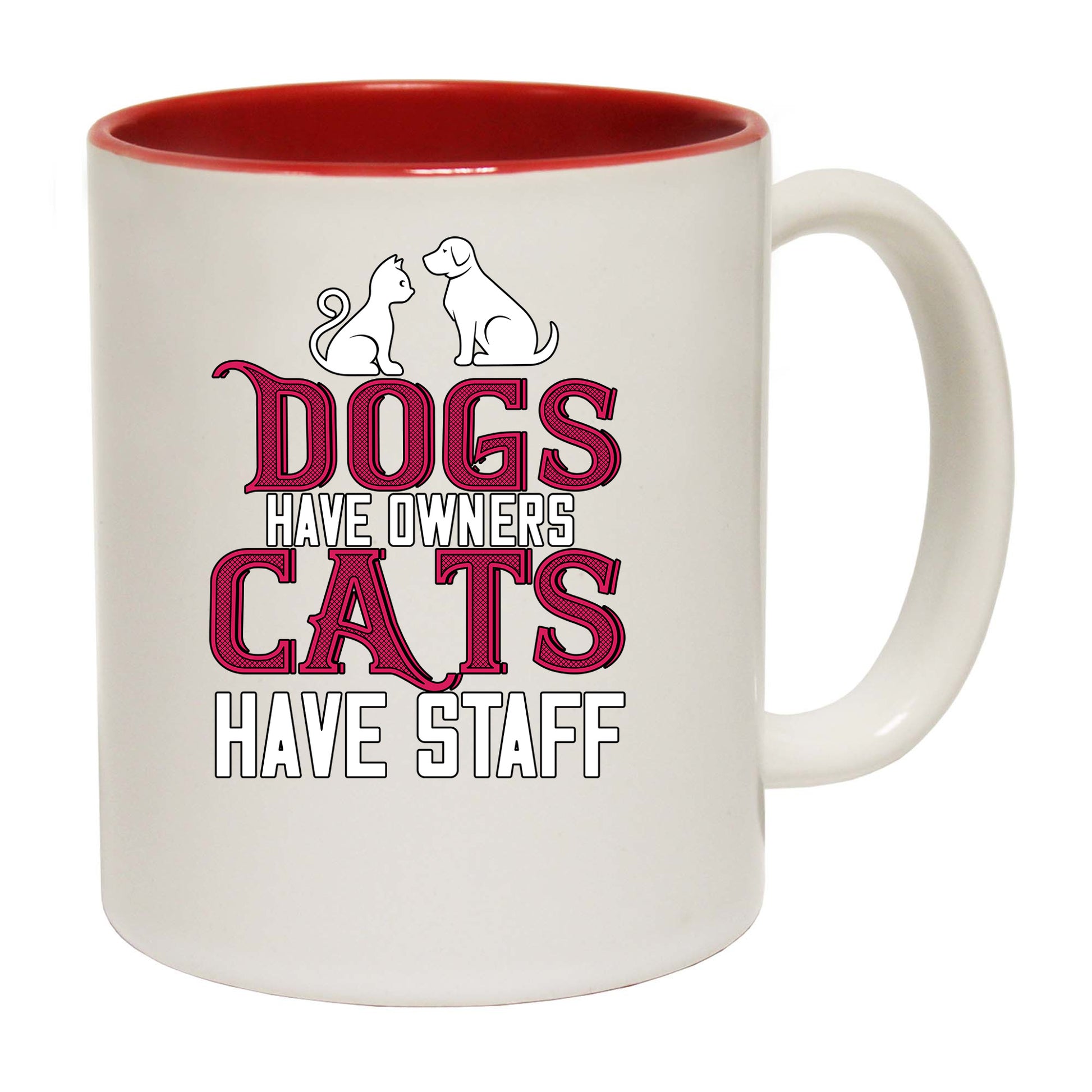 Dogs Have Owners Cats Have Staff - Funny Coffee Mug