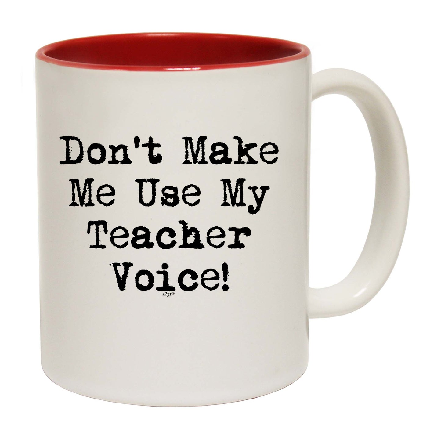 Teacher Voice Dont Make Me Use My - Funny Coffee Mug