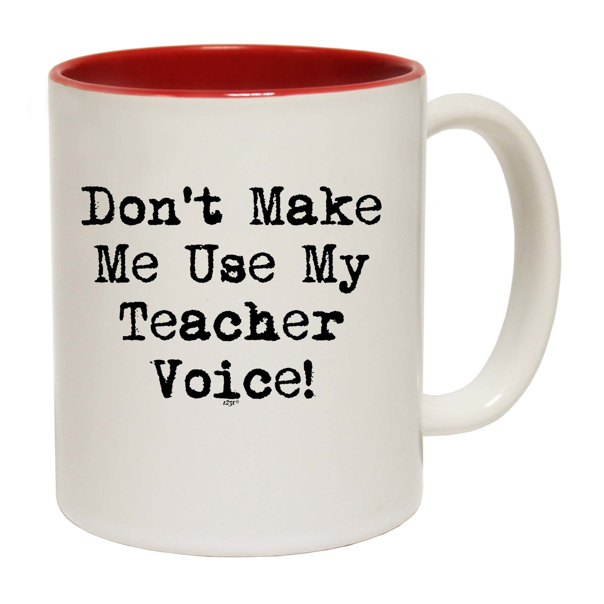 Teacher Voice Dont Make Me Use My - Funny Coffee Mug