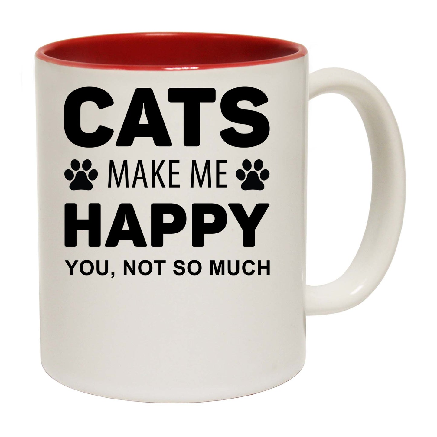 Cats Make Me Happy You, Not So Much - Funny Coffee Mug