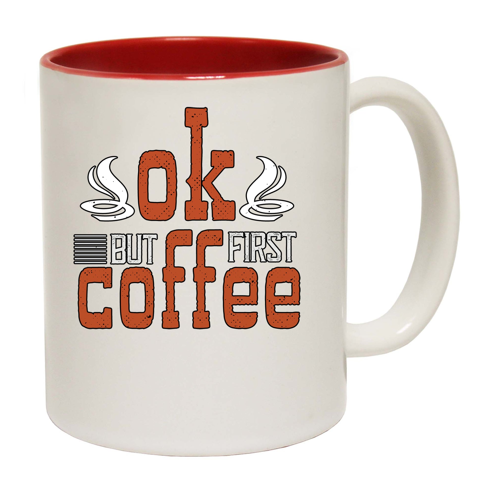 Ok But First Coffee - Funny Coffee Mug