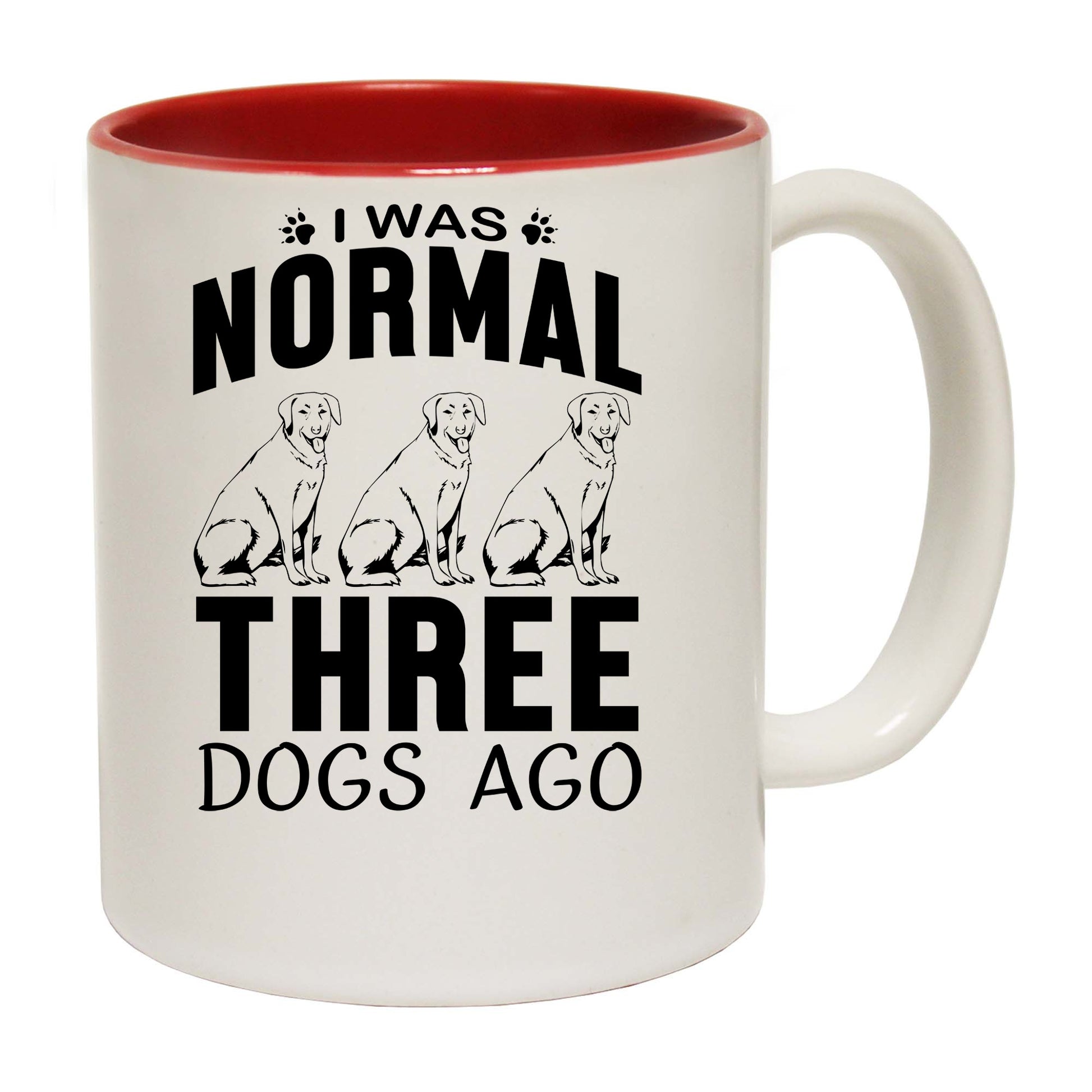 Dog I Was Normal Three Dogs Ago - Funny Coffee Mug