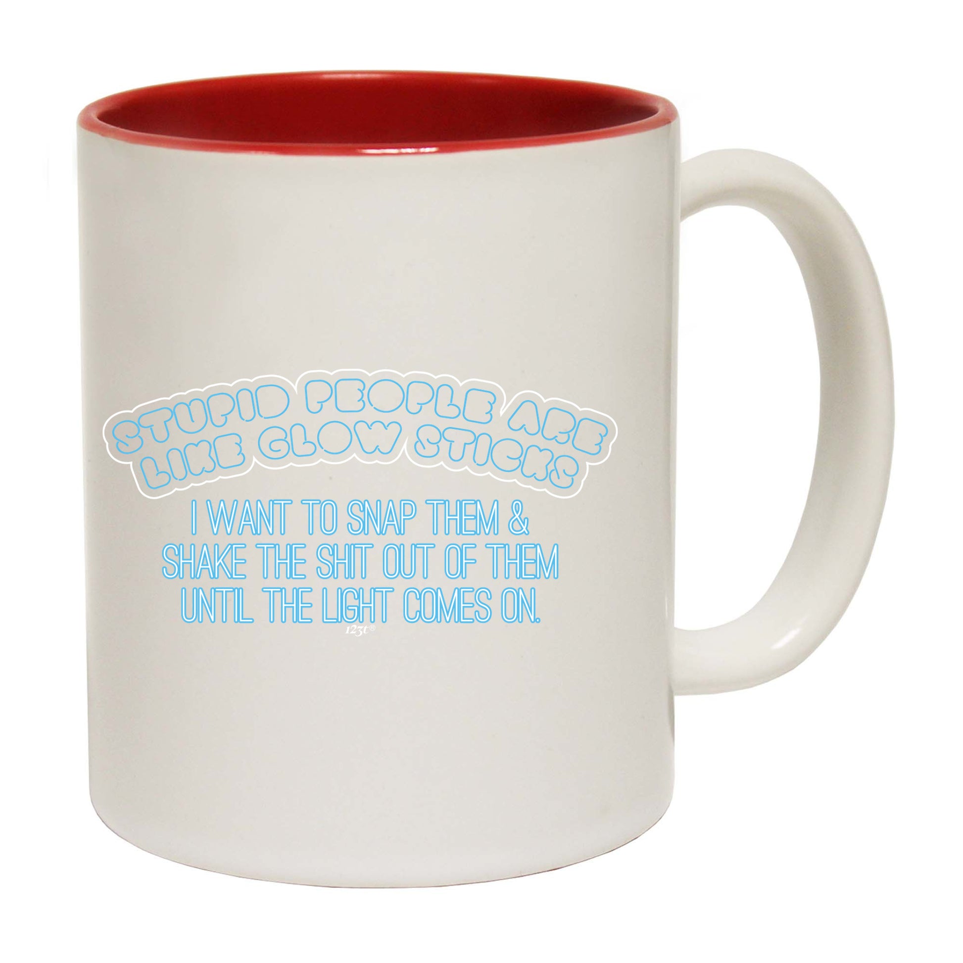 Stupid Are Like Glow Sticks - Funny Coffee Mug