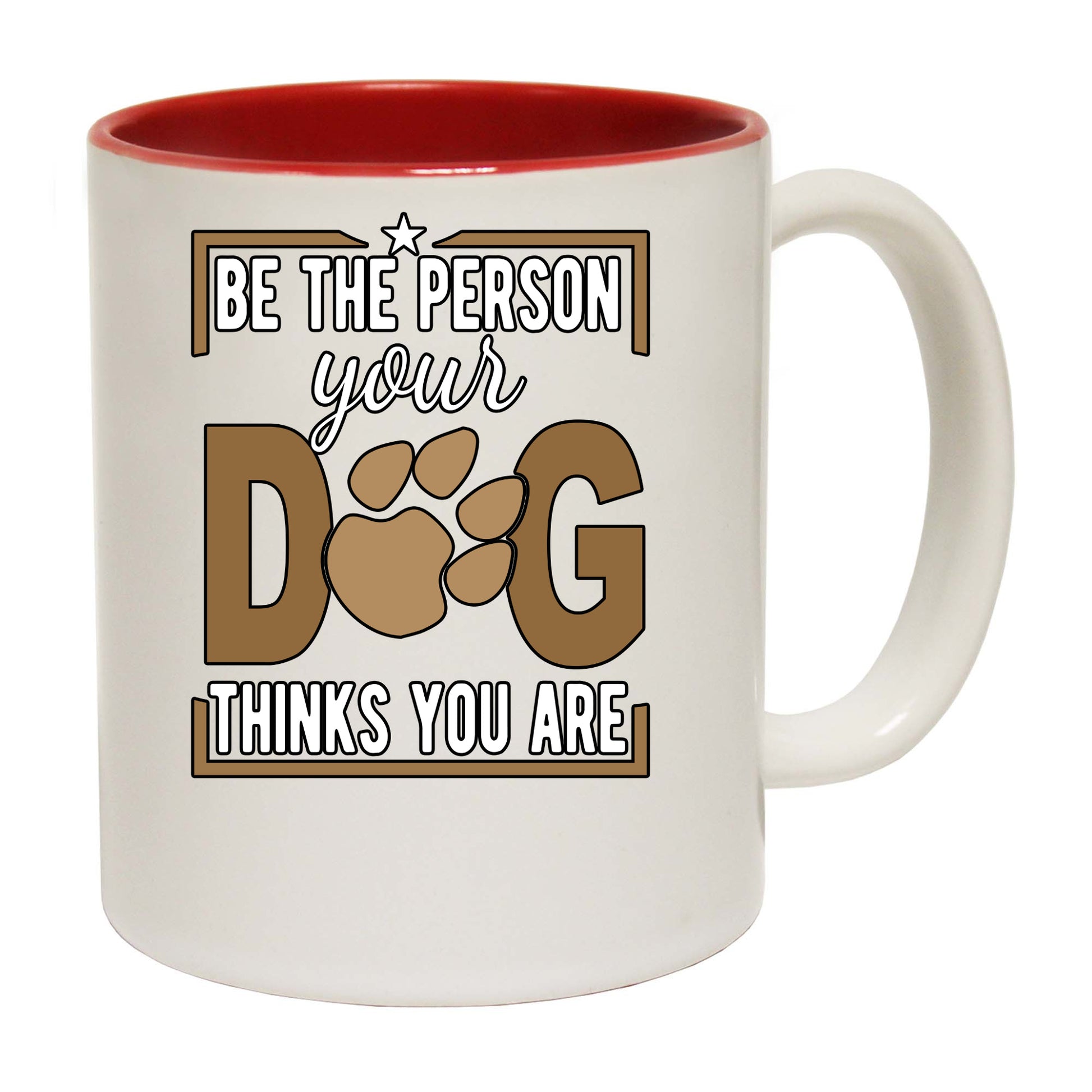 Dog Be The Person Your Dog Thinks You Are - Funny Coffee Mug